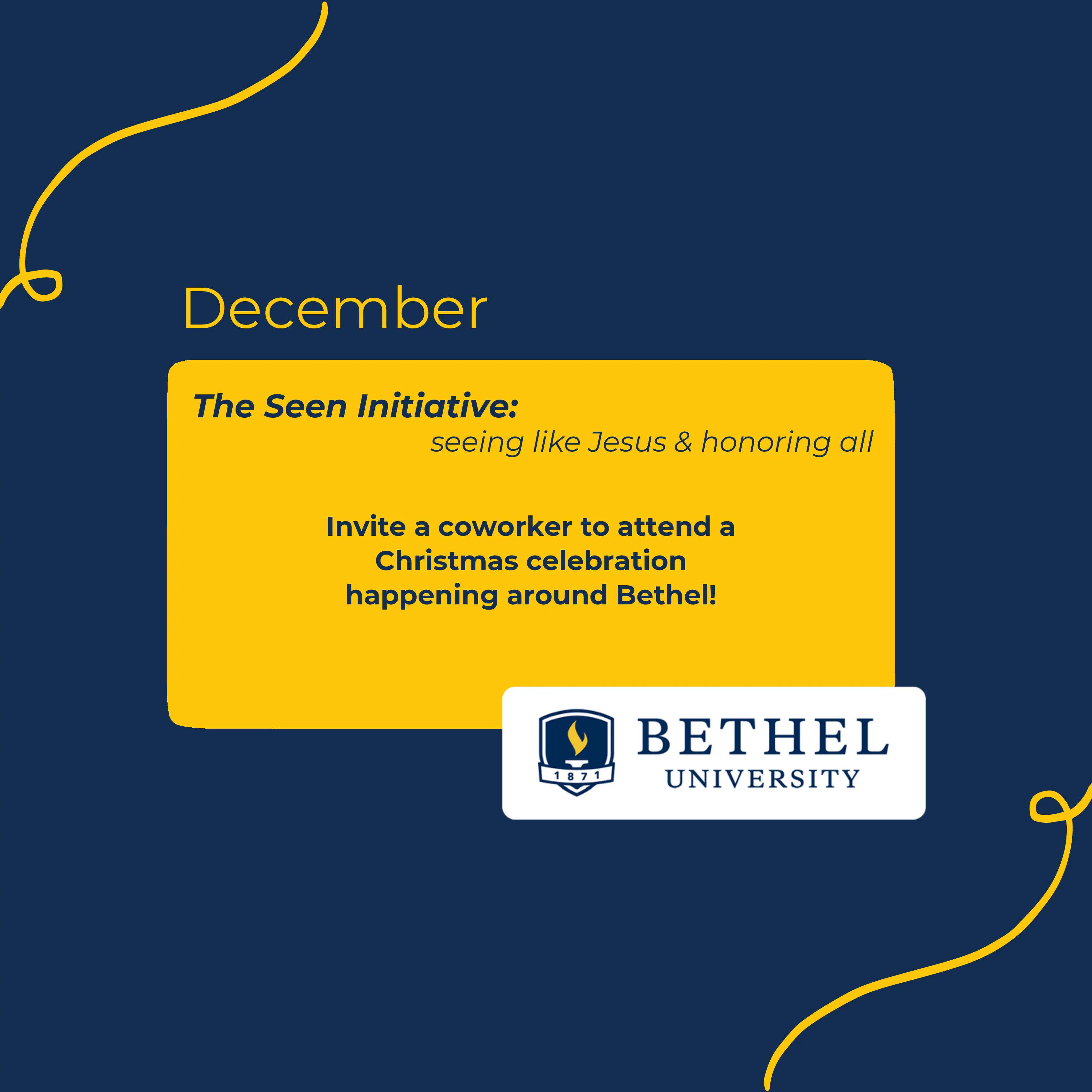 December Seen Initiative: Invite a coworker to attend a Christmas celebration happending around Bethel!