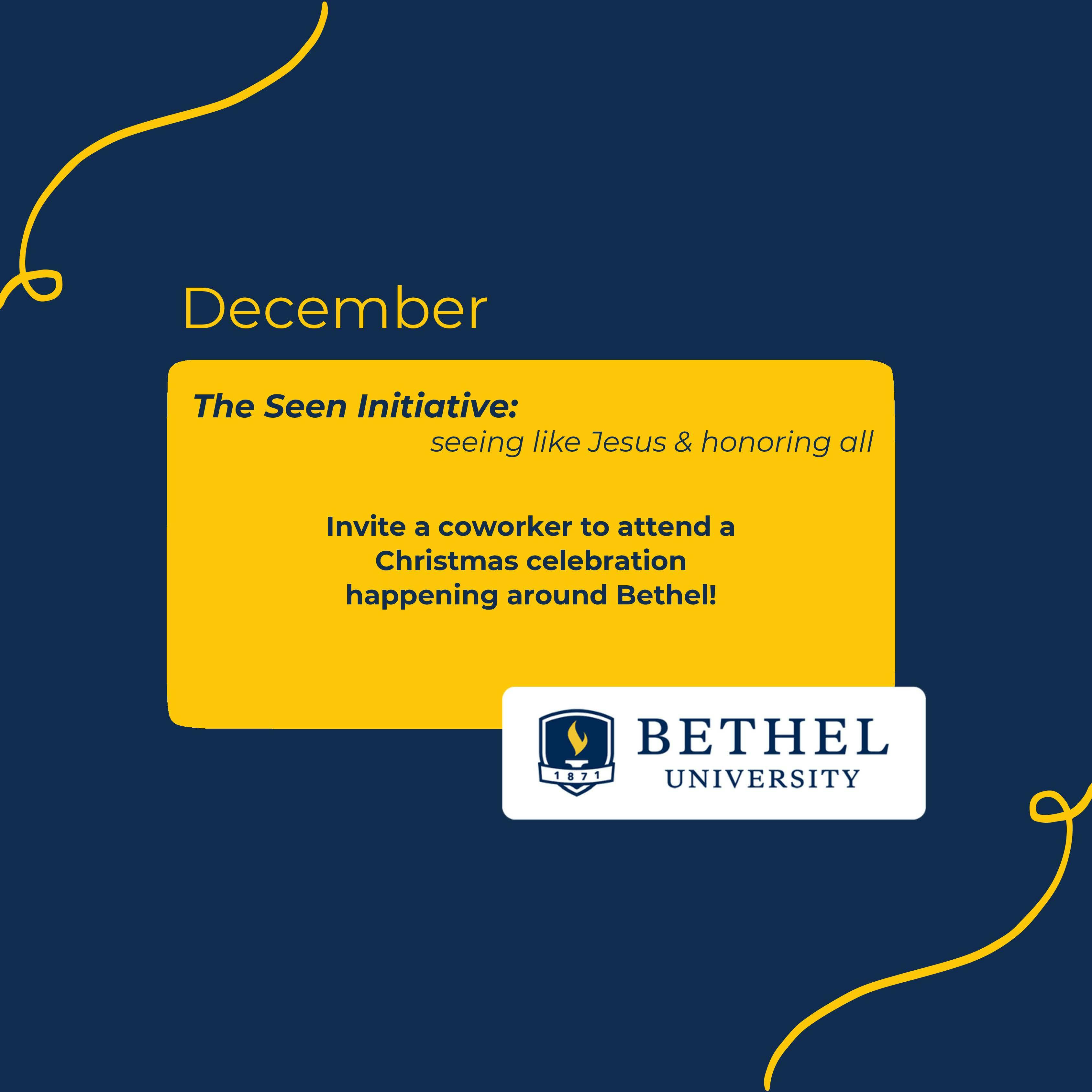 December Seen Initiative: Invite a coworker to attend a Christmas celebration happending around Bethel!