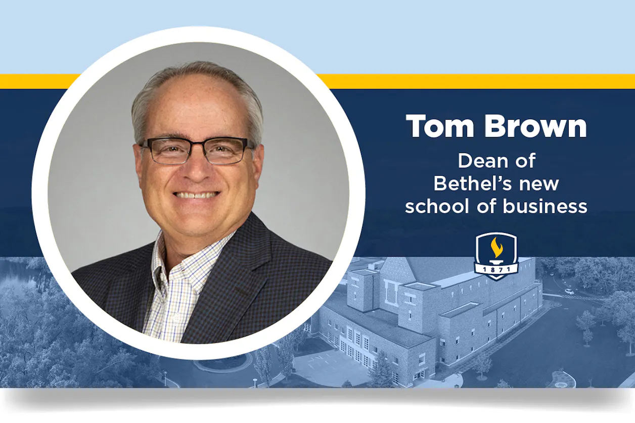 Tom Brown, Bethel's school of business dean