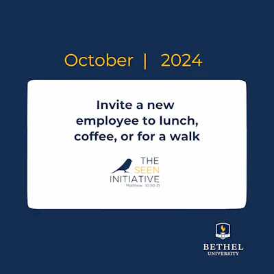 The Seen Initiative—October Challenge 2024 Invite a new employee to lunch, coffee, or for a walk.