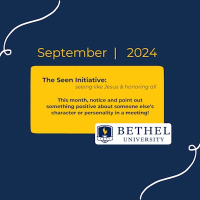 September Seen Initiative Challenge The Seen Initiative—seeing like Jesus and honoring all. This month, notice and point out something positive about someone else's character or personality in a meeting!